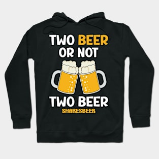 Two Beer Or Not To Beer Shotgun College Drinking Shakesbeer Hoodie